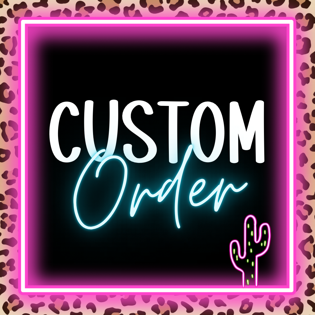 Custom Order - Read Description!